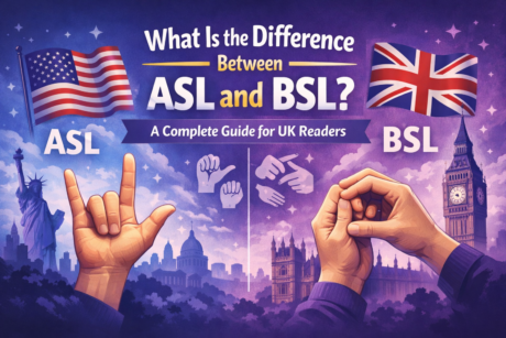 What Is the Difference Between ASL and BSL A Complete Guide for UK Readers